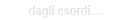 dagli esordi.....